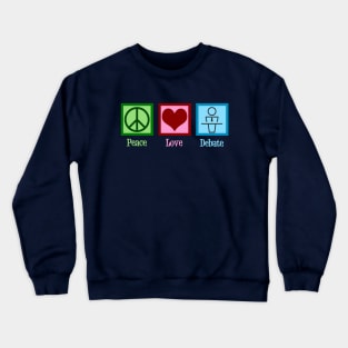 Peace Love Debate Crewneck Sweatshirt